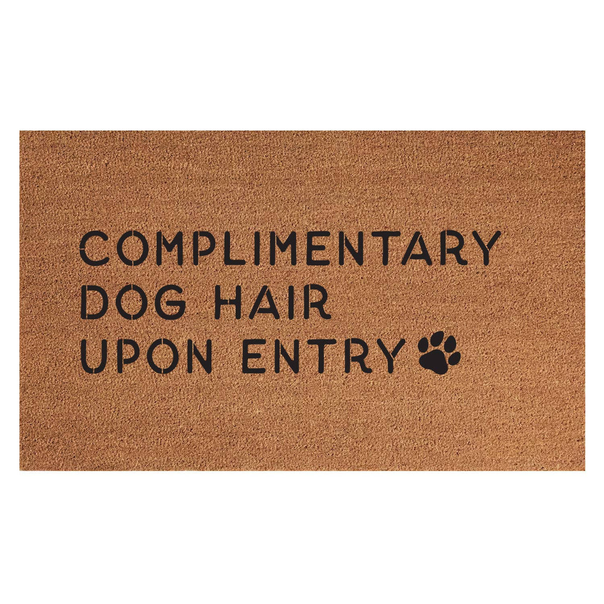 COMPLIMENTARY DOG HAIR UPON ENTRY /18x30 INDOOR/OUTDOOR MAT