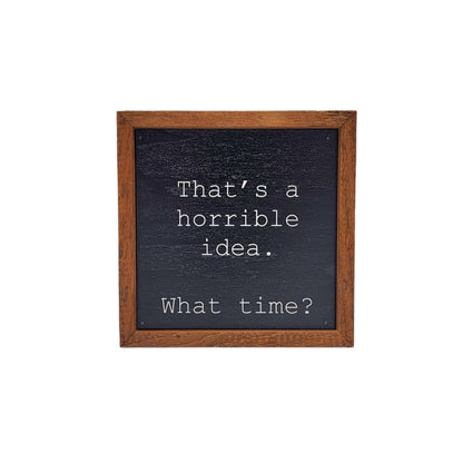 That's a horrible idea. Funny Wall Art - Rustic Home Decor