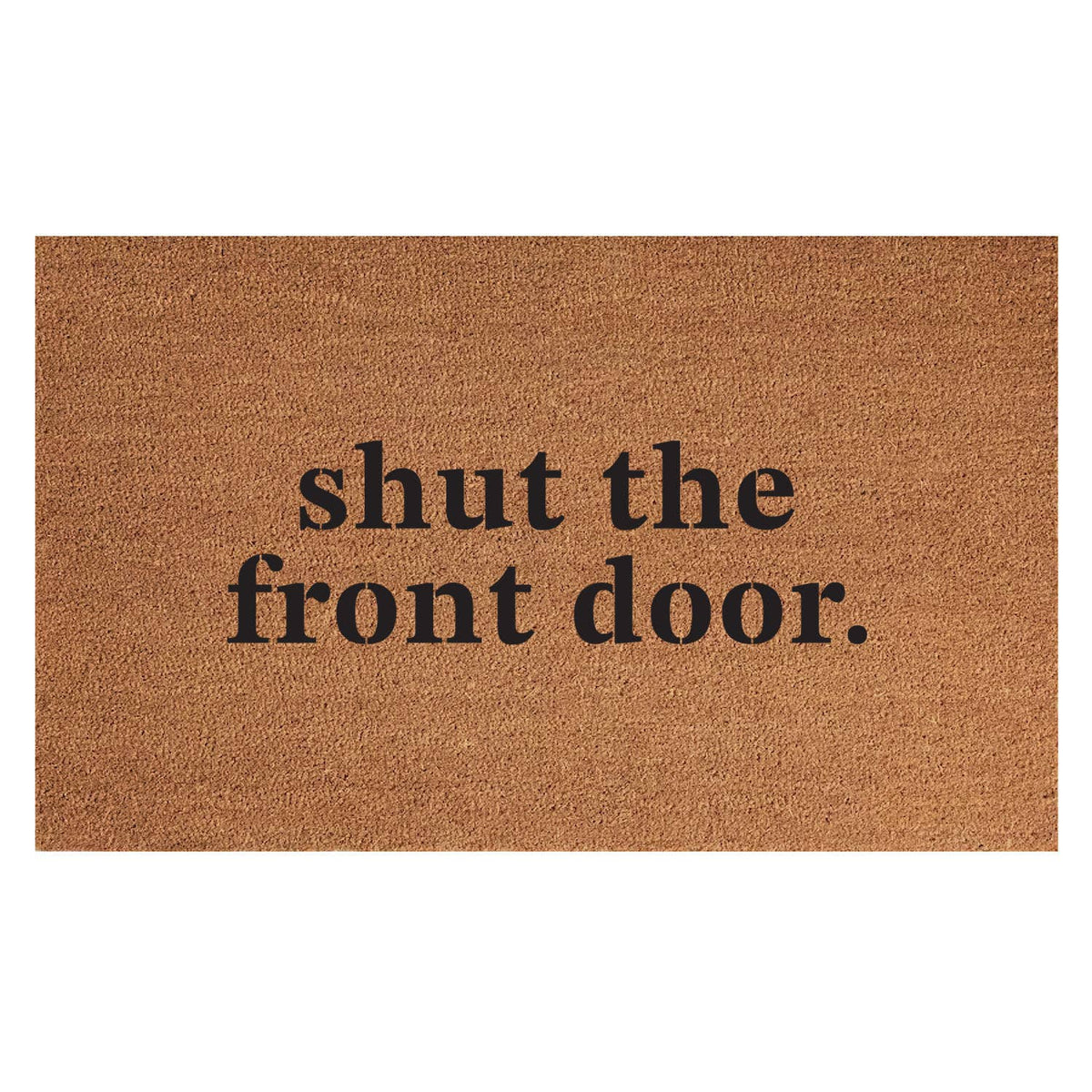 SHUT THE FRONT DOOR / 18x30 INDOOR/OUTDOOR MAT